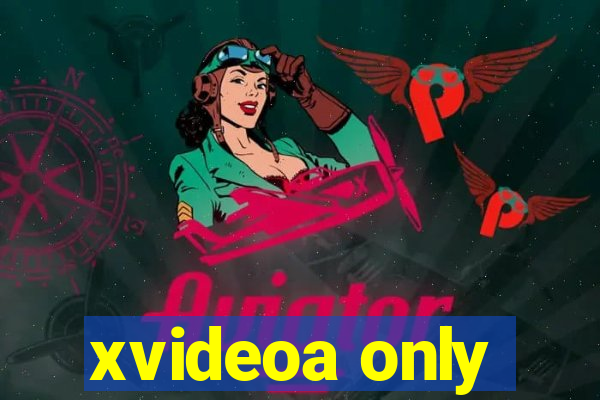 xvideoa only